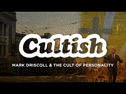 Cultish: Mark Driscoll & The Cult Of Personality