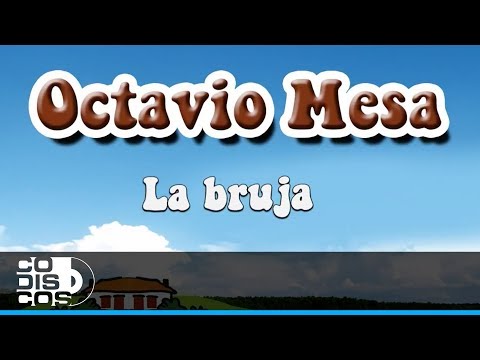 La Bruja, Octavio Mesa - Audio