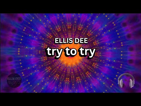 Try to Try (Psychedelic Rock Trip) – Ellis Dee