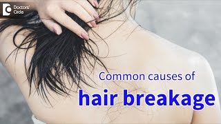 Common causes of hair breakage - Dr. Rasya Dixit