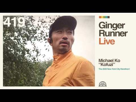 Kofuzi and the 2022 New York City Marathon recap - MICHAEL "KOFUZI" KO  //  GRLive 419