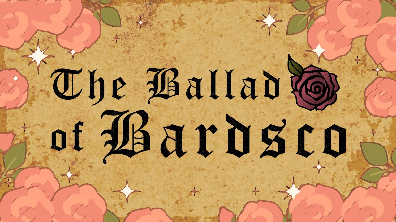 【The Ballad of Bardsco】 Alloweth me to bid thee of mine own adventures!