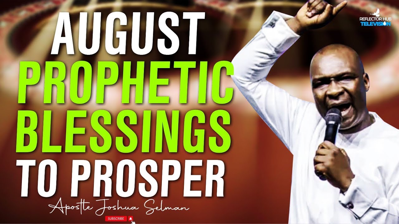 NEW MONTH AUGUST 2024 PROPHETIC PRAYER DECLARATION - APOSTLE JOSHUA SELMAN