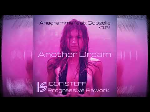 Anagramma feat  Goozelle – Another Dream / D. R/ IGOR STEFF Progressiv Rework/ Audio