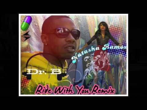 Natasha Ramos ft. Dr. B - Ride With You Remix