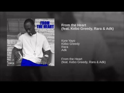 Kyre Yayo (From the Heart) feat  Kebo Greedy, Rara & Adk