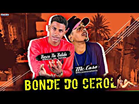 MC CASO E BARCA NA BATIDA - BONDE DO CEROL - MÚSICA NOVA