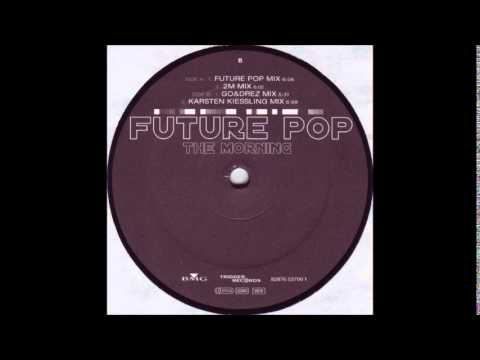 Future Pop - The Morning (Karsten Kiessling Remix) [2003]