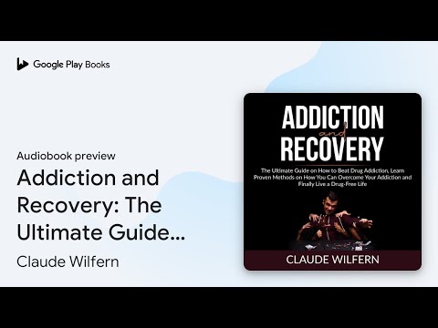 Addiction and Recovery: The Ultimate Guide on… by Claude Wilfern · Audiobook preview