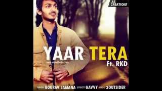 Yaar Tera  | Gourav Samana | FEAT. RKD  | Latest Punjabi Song 2015 | 3Outsider
