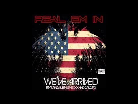 We've Arrived - Real 'Em In feat. Bubba Sparxxx & Crucifix