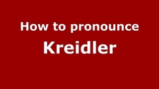 How to pronounce Kreidler