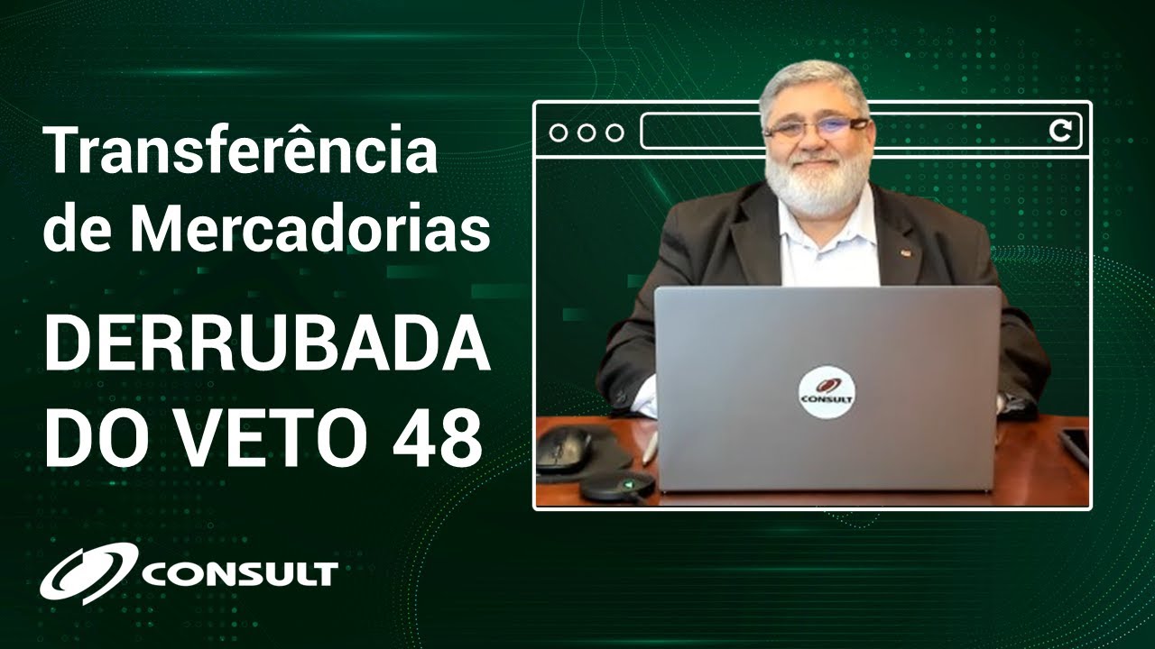 Momento Consult #60: Transferência de Mercadorias 📄 Observações decorrentes da derrubada do Veto 48