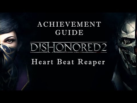 Dishonored 2: HeartBeat Reaper Achievement Guide