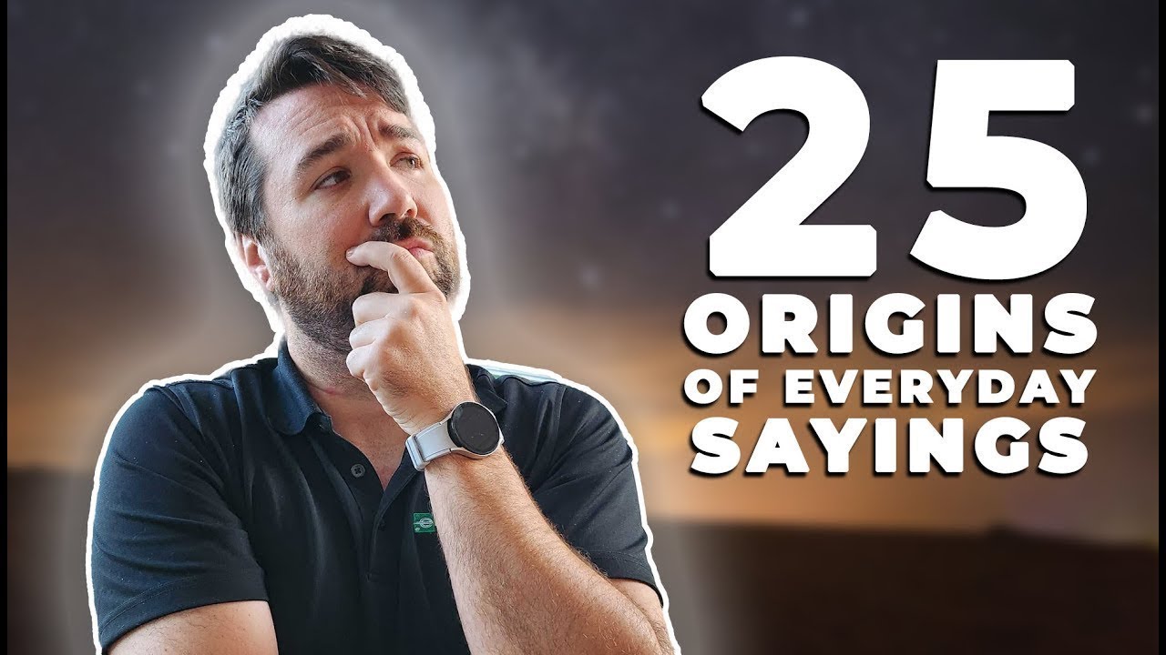 25 Origins of Everyday Sayings