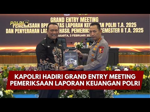 PRESISI UPDATE: KAPOLRI HADIRI GRAND ENTRY MEETING PEMERIKSAAN LAPORAN KEUANGAN POLRI 03/02/26 19.00
