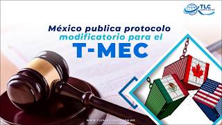 México publica protocolo modificatorio para el T-MEC