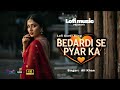 Bedardi Se Pyar Ka Attaullah Khan Lofi Revised Song Superhit Pakistani Sad Songs Ali Khan