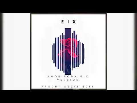 Eix - Amorfoda Version (Prod. Azziz Edkk)