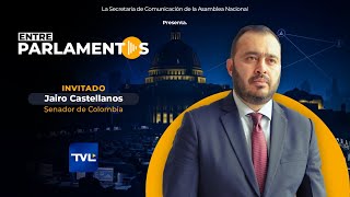 BETWEEN PARLIAMENTS | E3 JAIRO CASTELLANOS - SENATOR OF THE REPUBLIC OF COLOMBIA