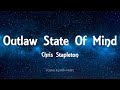 Chris Stapleton - Outlaw State Of Mind (Lyrics) - Traveller (2015)