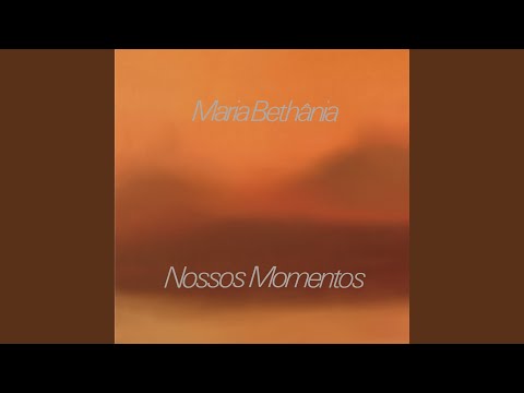 Nossos Momentos (ver. 2) - Maria Bethânia