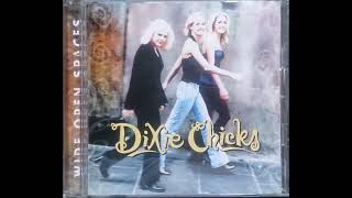 Dixie Chicks   There&#39;s Your Trouble