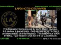 06 May 2025 LAPD HOTSHOTS LA Police Scanner High Priority Calls LA Captain ARCHIVE