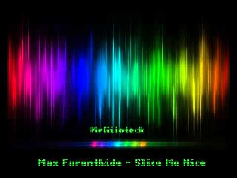 Max Farenthide - Slice Me Nice