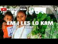 Em I Les Lo Kam Saii Kay PNG Music