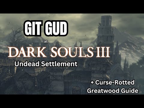 Dark Souls 3 - Ultimate Guide to the Undead Settlement (Full Walkthrough)