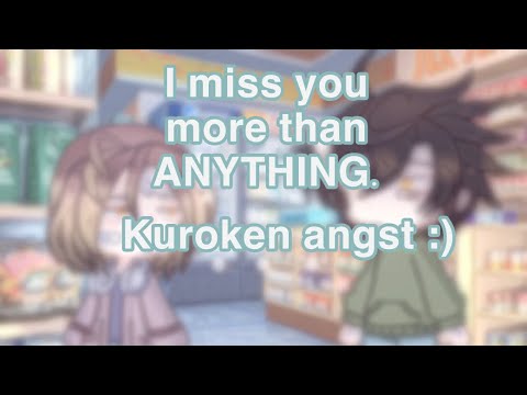 I miss you more than anything.|| Kuroken angst||Glmm||haikyuu|| im back again!|| read desc||