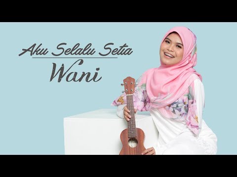 Wani - Aku Selalu Setia ( Official Lyric Video )