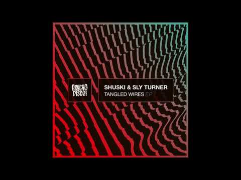 Shuski, Sly Turner - Tangled Wires (Original Mix) [Psycho Disco!]