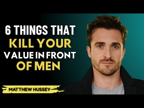 6 Things That Kill Your Value in Front of Men | Matthew Hussey
