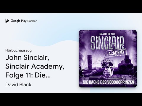 „John Sinclair, Sinclair Academy, Folge 11: Die…“ von David Black · Hörbuchauszug