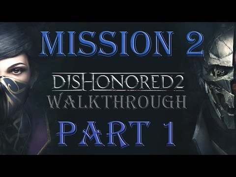 Dishonored 2 Walkthrough - Mission 2 Part 1: A Strange Visit