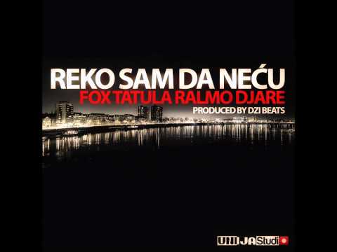 Fox , Tatula , Ralmo , Djare - REKO SAM DA NECU [prod by Dzi Beats]