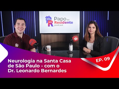 Papo de Residente EP.09 - Neurologia na Santa Casa de São Paulo - com o Dr. Leonardo Bernardes
