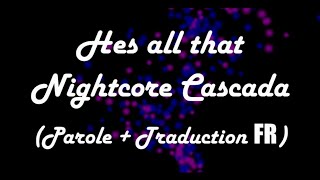 Nightcore - Hes All That (Cascada) (Lyric + Traduction FR)