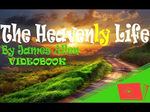 The Heavenly Life Video / Audiobook By James Allen