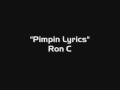 Pimpin Lyrics - Ron C.wmv