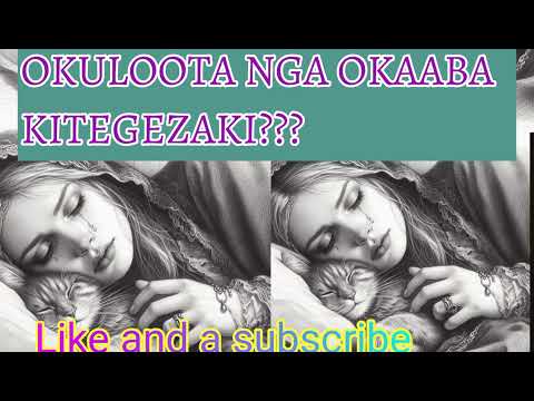 okuloota nga okaaba kitegezaku???