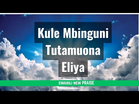Best Swahili Praise Medley | Kule Mbinguni tutamuona Eliya | Panguza Macho | Mungu wa Miungu