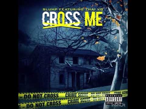 Slump ft. Thai VG - Cross Me