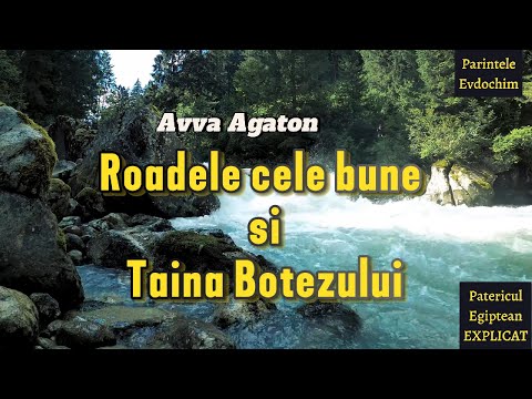 Roadele cele bune si Taina Botezului. Avva Agaton. Patericul Egiptean EXPLICAT
