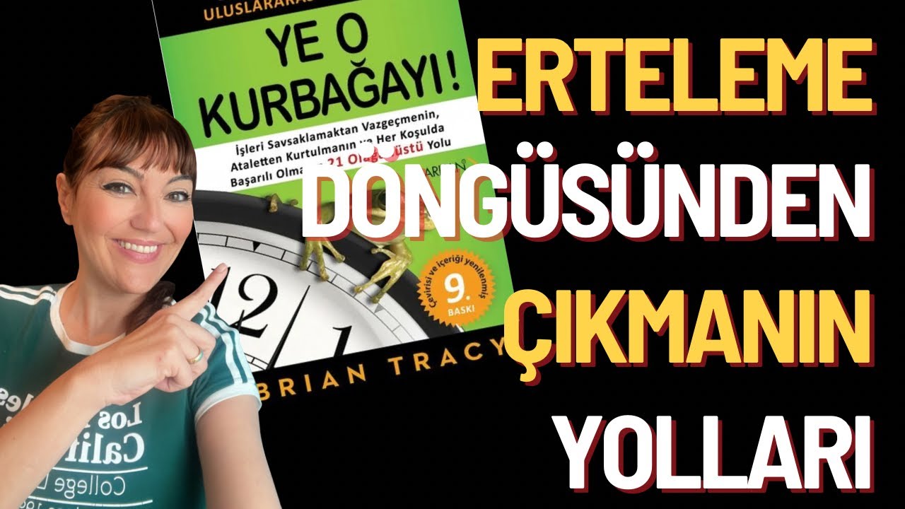 Bana Erteleme Alışkanlığımı Unutturan Kitap: Ye O Kurbağayı - Brian Tracy