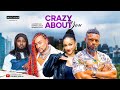 CRAZY ABOUT YOU MAURICE SAM SOPHIE ALAKHIJA DENRELE EDUN 2024 FULL NIGERIAN MOVIE