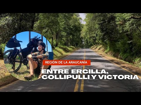 ENTRE ERCILLA, COLLIPULLI Y VICTORIA | #70 REGIÓN DE LA ARAUCANÍA
