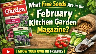 🎥 ✅ 🌿 What Free Seeds Are in the February Kitchen Garden Magazine 🗞️ | Grow Your Own UK Freebies